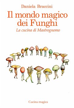 Il mondo magico dei funghi (eBook, ePUB) - daniela, braccini