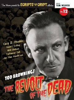 Scripts from the Crypt No. 12 - Tod Browning's The Revolt of the Dead (hardback) - Guffey, Robert; Rhodes, Gary D.