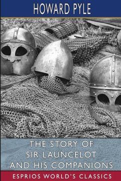 The Story of Sir Launcelot and His Companions (Esprios Classics) - Pyle, Howard