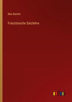 Französische Satzlehre - Banner, Max