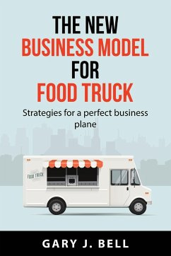 The new business model for Food Truck - Gary J. Bell