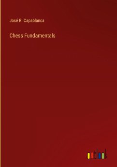 Chess Fundamentals - Capablanca, José R.
