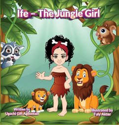 Ife - The Jungle Girl - Agbontain, Ugochi Gift; Akter, Tuly