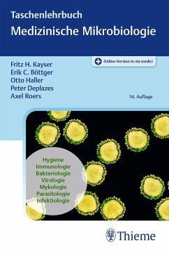 Taschenlehrbuch Medizinische Mikrobiologie (eBook, PDF) - Kayser, Fritz H.; Böttger, Erik Christian; Haller, Otto; Deplazes, Peter; Roers, Axel