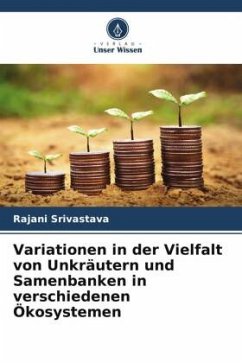 Variationen in der Vielfalt von Unkräutern und Samenbanken in verschiedenen Ökosystemen - Srivastava, Rajani