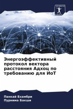 Jenergoäffektiwnyj protokol wektora rasstoqniq Adhoc po trebowaniü dlq IoT - Bhambri, Pankaj;Bakshi, Purnima