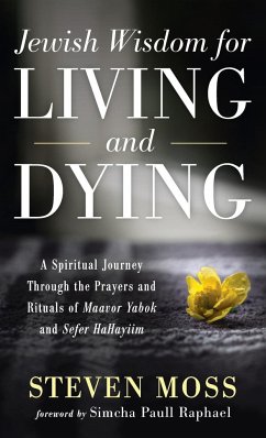 Jewish Wisdom for Living and Dying - Moss, Steven