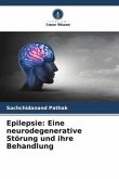 Epilepsie: Eine neurodegenerative Störung und ihre Behandlung