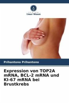 Expression von TOP2A mRNA, BCL-2 mRNA und KI-67 mRNA bei Brustkrebs - Prihantono, Prihantono