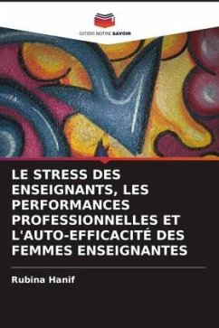 LE STRESS DES ENSEIGNANTS, LES PERFORMANCES PROFESSIONNELLES ET L'AUTO-EFFICACITÉ DES FEMMES ENSEIGNANTES - Hanif, Rubina