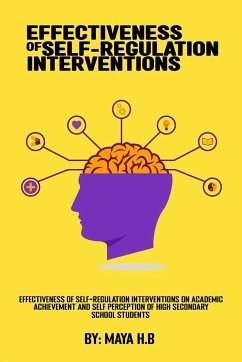 Effectiveness Of Self-Regulation Interventions On Academic Achievement And Self Perception Of High Secondary School Students - H. B, Maya