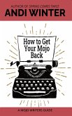 How to Get Your Mojo Back (Mojo Writers Guides, #3) (eBook, ePUB)