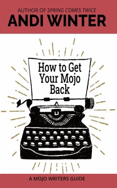 How to Get Your Mojo Back (Mojo Writers Guides, #3) (eBook, ePUB) - Winter, Andi