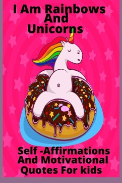 I Am Rainbows And Unicorns Self Affirmations For Kids - Fuller, Gillianne; Soleil, Shiloh