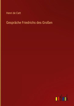 Gespräche Friedrichs des Großen - De Catt, Henri