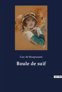 Boule de suif - Maupassant, Guy de