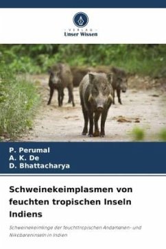 Schweinekeimplasmen von feuchten tropischen Inseln Indiens - Perumal, P.;De, A. K.;Bhattacharya, D.