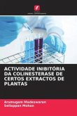 ACTIVIDADE INIBITÓRIA DA COLINESTERASE DE CERTOS EXTRACTOS DE PLANTAS