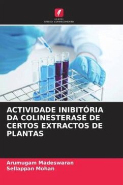 ACTIVIDADE INIBITÓRIA DA COLINESTERASE DE CERTOS EXTRACTOS DE PLANTAS - Madeswaran, Arumugam;Mohan, Sellappan