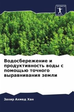 Vodosberezhenie i produktiwnost' wody s pomosch'ü tochnogo wyrawniwaniq zemli - Han, Zahir Ahmed