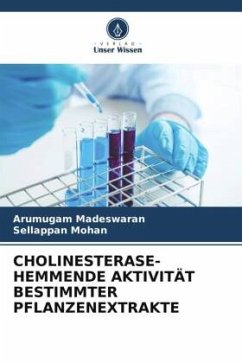 CHOLINESTERASE- HEMMENDE AKTIVITÄT BESTIMMTER PFLANZENEXTRAKTE - Madeswaran, Arumugam;Mohan, Sellappan