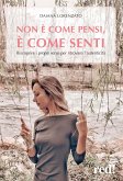 Non è come pensi, è come senti (eBook, ePUB)