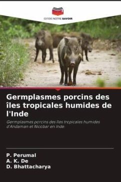 Germplasmes porcins des îles tropicales humides de l'Inde - Perumal, P.;De, A. K.;Bhattacharya, D.