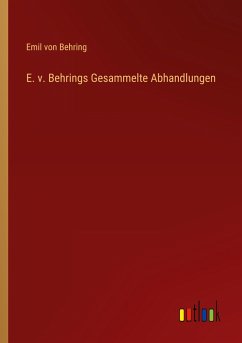 E. v. Behrings Gesammelte Abhandlungen