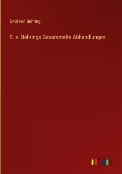 E. v. Behrings Gesammelte Abhandlungen