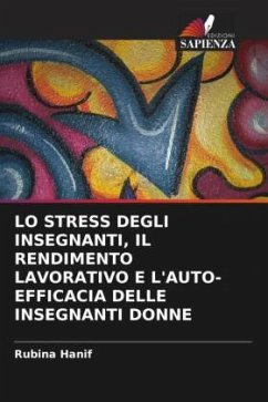 LO STRESS DEGLI INSEGNANTI, IL RENDIMENTO LAVORATIVO E L'AUTO-EFFICACIA DELLE INSEGNANTI DONNE - Hanif, Rubina