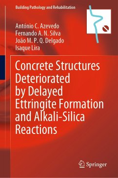 Concrete Structures Deteriorated by Delayed Ettringite Formation and Alkali-Silica Reactions (eBook, PDF) - Azevedo, António C.; Silva, Fernando A.N.; Delgado, João M.P.Q.; Lira, Isaque