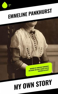 My Own Story (eBook, ePUB) - Pankhurst, Emmeline