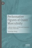 Performative Figures of Queer Masculinity (eBook, PDF)