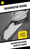 Washington Irving: Complete Works (eBook, ePUB)