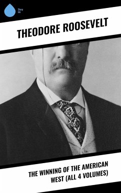 The Winning of the American West (All 4 Volumes) (eBook, ePUB) - Roosevelt, Theodore