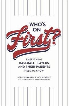 Who's on First? Everything Baseball Players and Their Parents Need to Know (eBook, ePUB) - Bramhall, Bobby; Headley, Nate