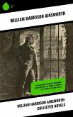 William Harrison Ainsworth: Collected Novels (eBook, ePUB)