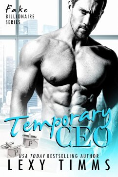 Temporary CEO (Fake Billionaire Serie) (eBook, ePUB) - Timms, Lexy