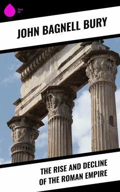 The Rise and Decline of the Roman Empire (eBook, ePUB) - Bury, John Bagnell