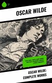 Oscar Wilde: Complete Works (eBook, ePUB)