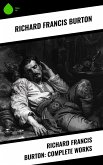 Richard Francis Burton: Complete Works (eBook, ePUB) Richard Francis Burton: Complete Works (eBook, ePUB)