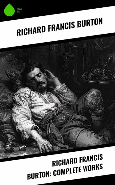 Richard Francis Burton: Complete Works (eBook, ePUB)