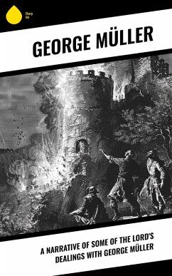 A Narrative of Some of the Lord's Dealings With George Müller (eBook, ePUB) Cover A Narrative of Some of the Lord's Dealings With George Müller (eBook, ePUB)