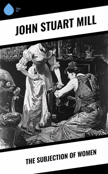 The Subjection of Women (eBook, ePUB) The Subjection of Women (eBook, ePUB)