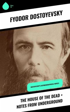 The House of the Dead + Notes from Underground (eBook, ePUB) - Dostoyevsky, Fyodor