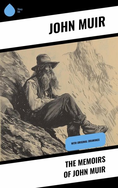 The Memoirs of John Muir (eBook, ePUB) The Memoirs of John Muir (eBook, ePUB)