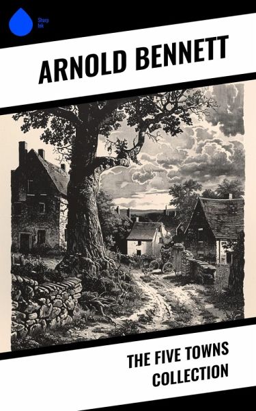 The Five Towns Collection (eBook, ePUB) The Five Towns Collection (eBook, ePUB)