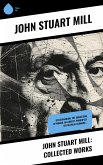 John Stuart Mill: Collected Works (eBook, ePUB) John Stuart Mill: Collected Works (eBook, ePUB)