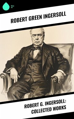 Cover Robert G. Ingersoll: Collected Works (eBook, ePUB)