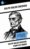 Ralph Waldo Emerson: Complete Works (eBook, ePUB)